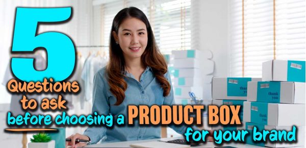 5-questions-to-ask-before-choosing-a-product-box-your-brand