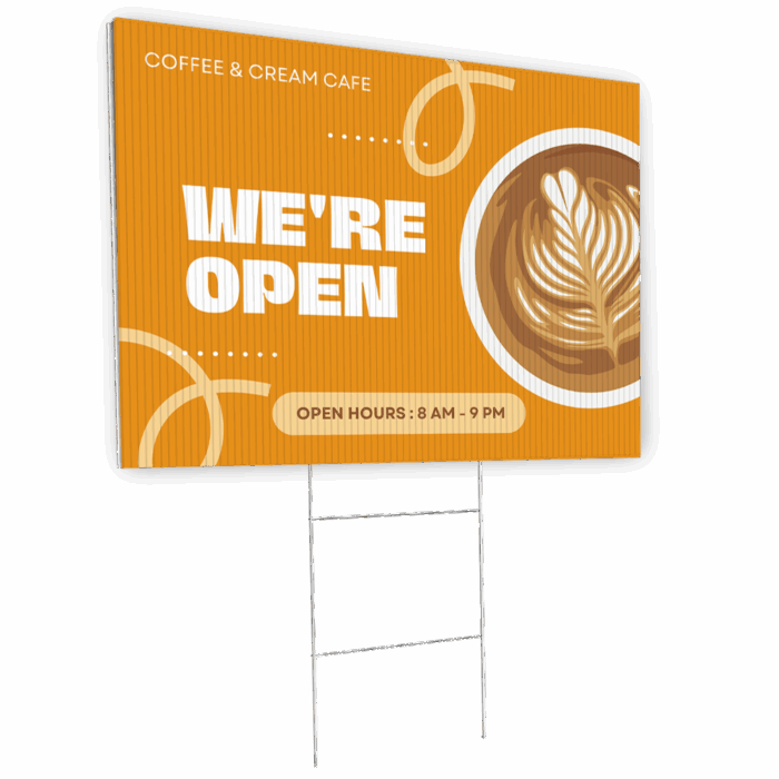 Custom-printed coroplast yard sign for a cafe, displayed with an H-stake on a white background that reads "We're Open" with "Open Hours: 8 AM through 9 AM".