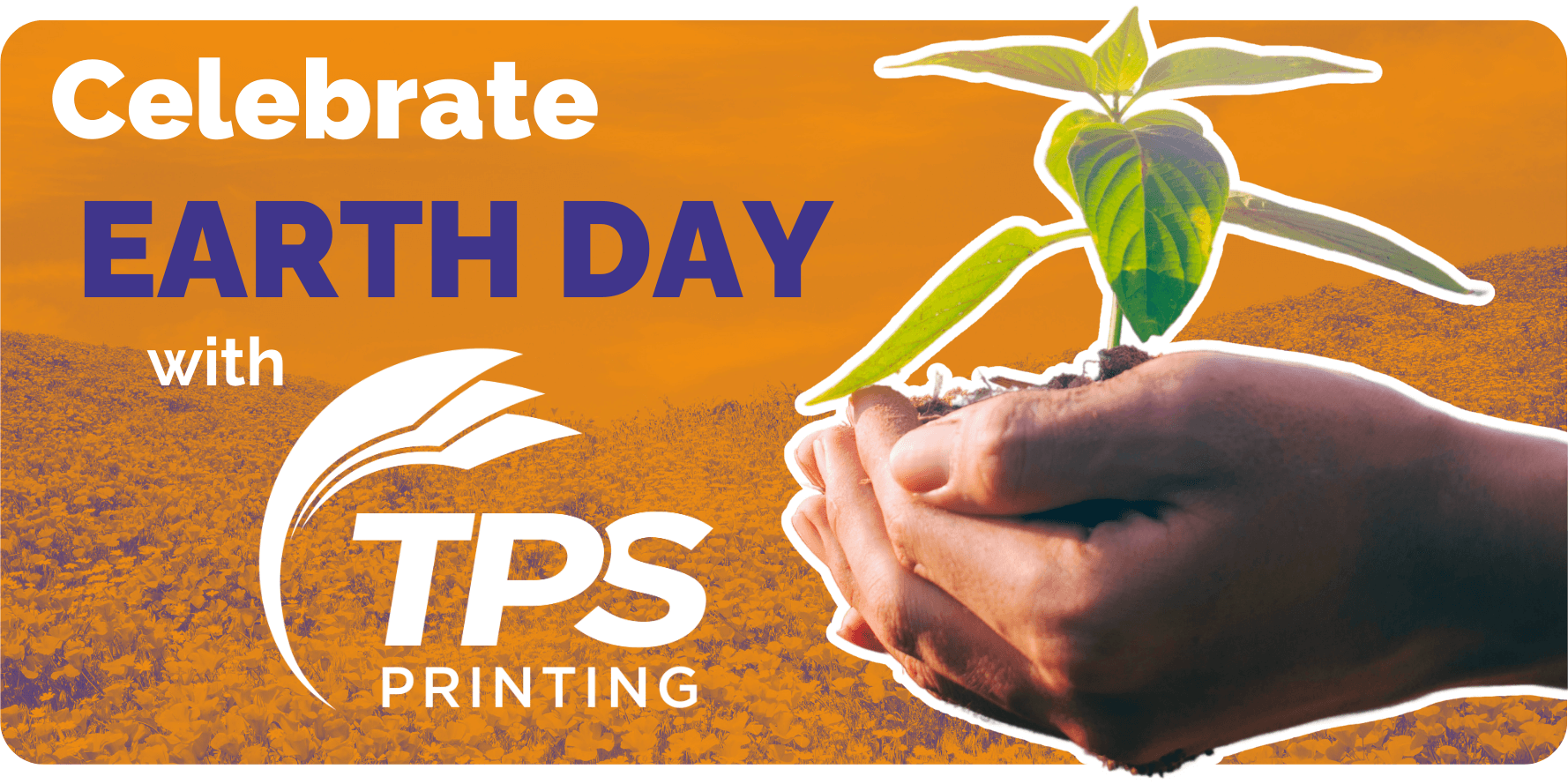 IMG-HERO-CelebrateEarthDay2025WithTPSPrinting